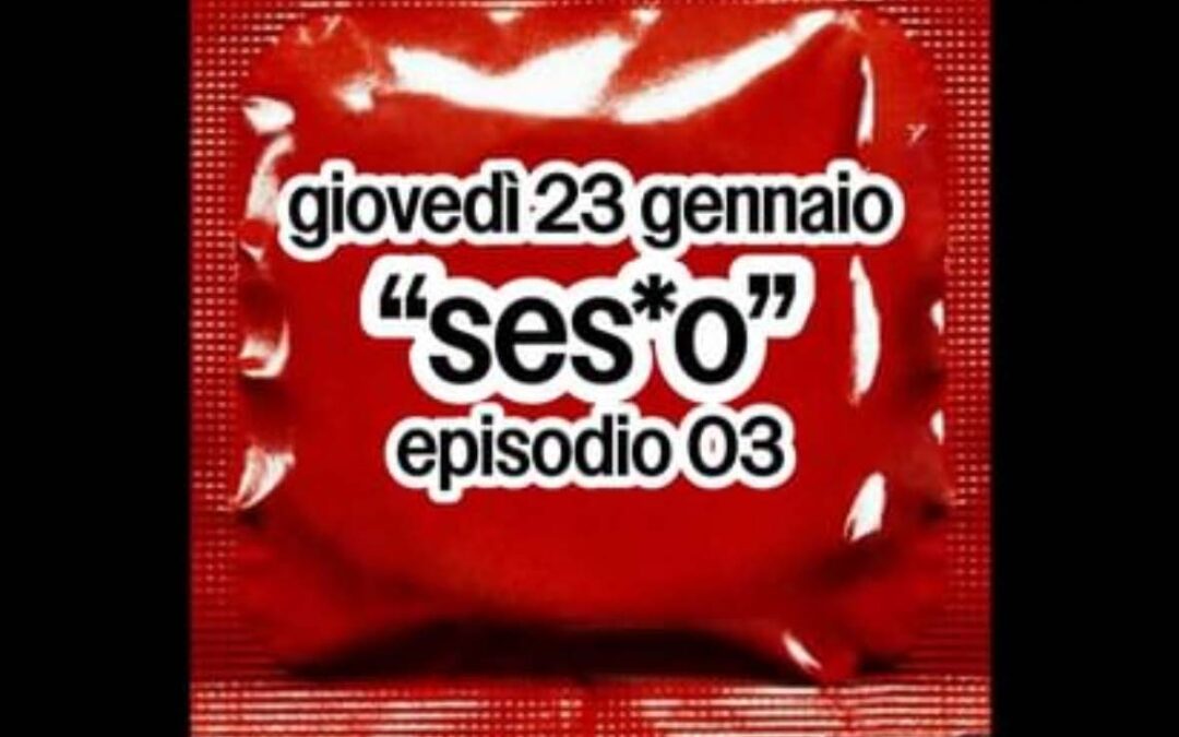 Parliamo di SES*O